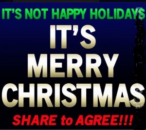 Merry christmas It's not happy holidays, it's merry christmas